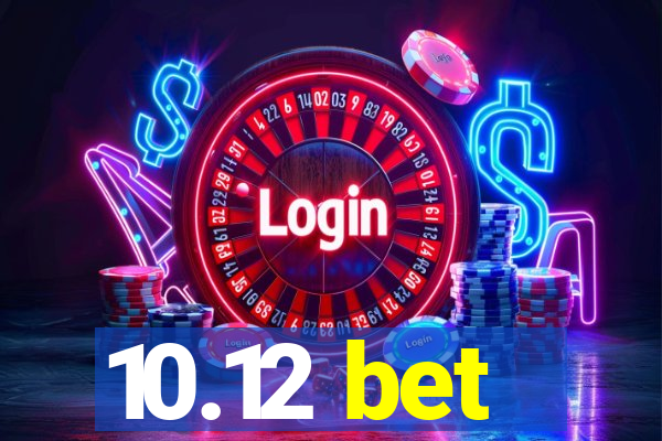 10.12 bet